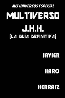 Cover for Multiverso J. H. H. (la GuÍa Definitiva)