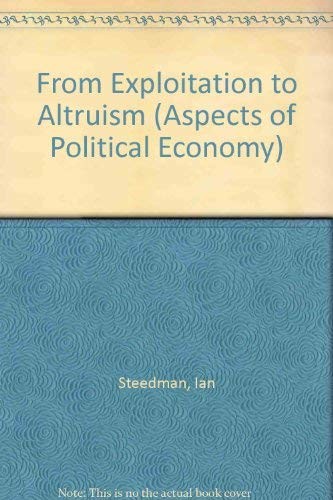 Cover for From Exploitation to Altruism (Aspects of Political Economy)