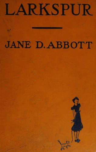Cover for Larkspur / by Jane D. Abbott; Illustrated by Harriet Roosevelt Richards