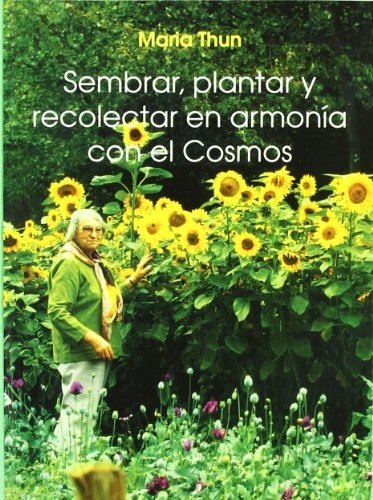 Cover for Sembrar, plantar y recolectar en armonia con el cosmos
