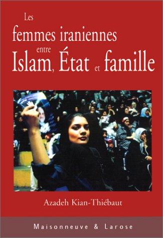 Cover for Les femmes iraniennes entre islam, etat, famille