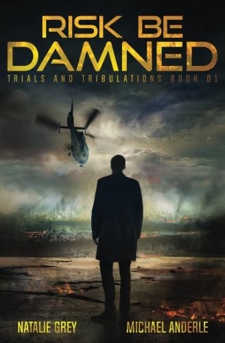 Cover for Risk Be Damned: A Kurtherian Gambit Series (Trials And Tribulations) (Volume 1)