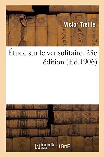 Cover for Étude sur le ver solitaire ou les ténias armés, ténias inermes, le bothriocéphale