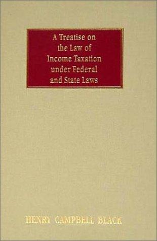 Cover for A treatise on the law of income taxation under federal and state laws