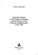 Cover for Scientific themes in the popular literature and the poetry of the German enlightenment, 1720-1760.