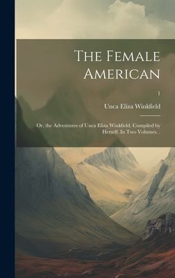 Cover for Female American; or, the Adventures of Unca Eliza Winkfield. Compiled by Herself. in Two Volumes. . ; 1