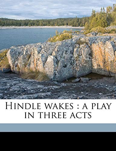 Cover for Hindle wakes: a play in three acts