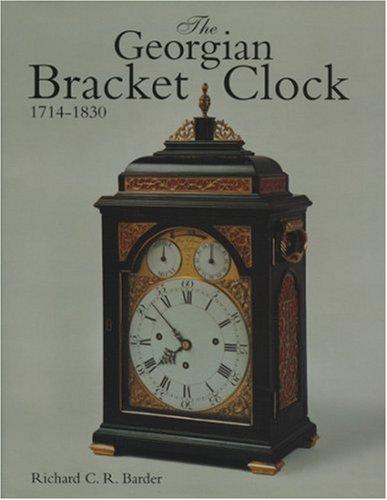Cover for The Georgian Bracket Clock, 1714-1830