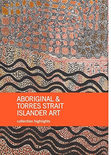 Cover for Aboriginal and Torres Strait Islander Art: Collection Highlights