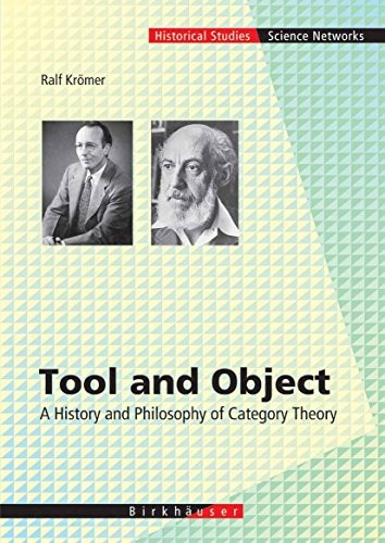 Cover for Tool and Object: A History and Philosophy of Category Theory (Science Networks. Historical Studies Book 32)