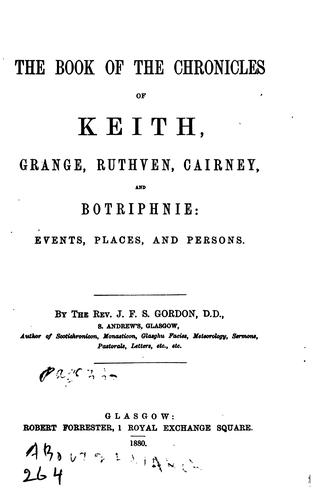 Cover for The Book of the Chronicles of Keith, Grange, Ruthven, Cairney, and Botriphbie: Events, Places ...