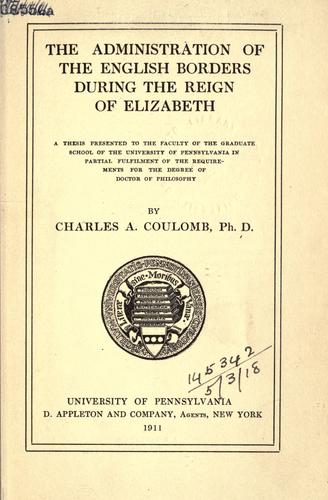Cover for The administration of the English borders during the reign of Elizabeth.