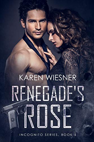 Cover for Renegade's Rose, Book 6 of the Incognito Series