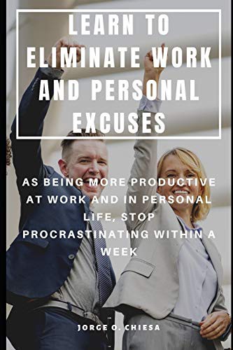 Cover for LEARN TO ELIMINATE WORK AND PERSONAL EXCUSES