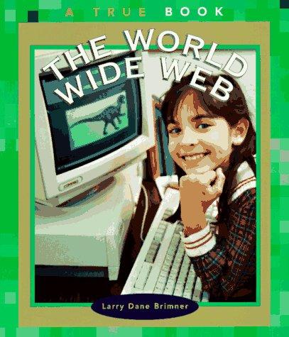Cover for The World Wide Web (True Books: Computers (Paperback))