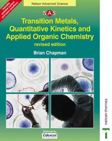 Cover for Transition Metals, Quantitative Kinetics & Applied Organic Chemistry (Nelson Advanced Science)
