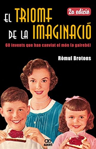 Cover for El triomf de la imaginació. 60 invents que han canviat el món