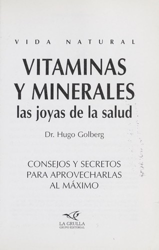 Cover for Vitaminas y minerales : las joyas de la salud : consejos y secretos para aprovecharlas al máximo