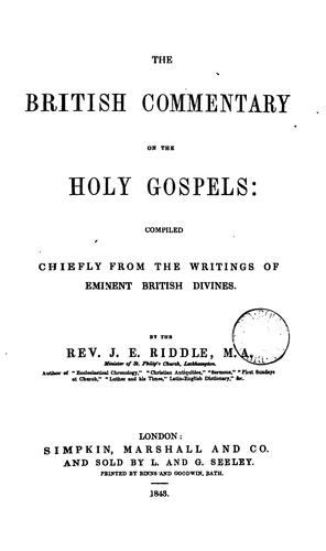 Cover for The British commentary on the holy Gospels: compiled chiefly from the writings of eminent ...