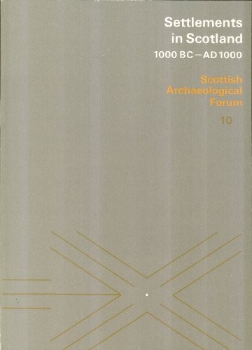 Cover for Settlements in Scotland, 1000 BC - AD 1000