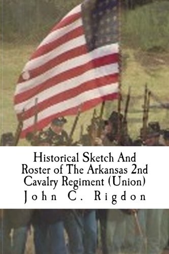 Cover for Historical Sketch And Roster of The Arkansas 2nd Cavalry Regiment