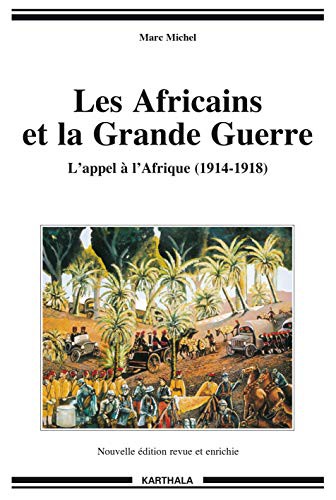 Cover for Les Africains et la Grande guerre - l'appel à l'Afrique, 1914-1918