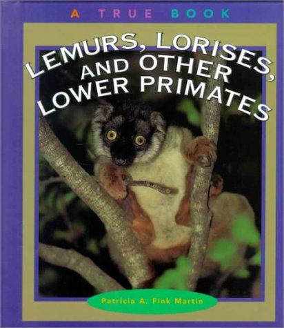 Cover for Lemurs, Lorises, and Other Lower Primates (True Books)