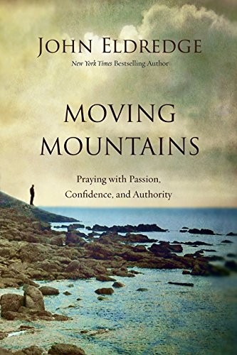 Cover for Moving Mountains: Praying with Passion, Confidence, and Authority
