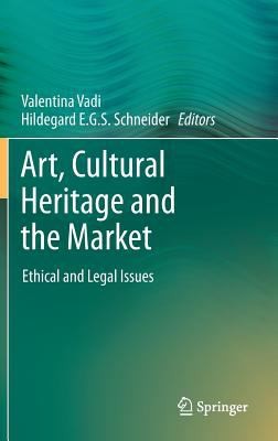 Cover for Art Cultural Heritage And The Market Ethical And Legal Issues