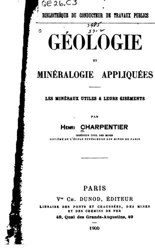 Cover for Géologie et minéralogie appliquées: les minéraux utiles & leurs gisements