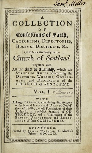 Cover for A Collection of confessions of faith, catechisms, directories, books of discipline, &c. of publick authority in the Church of Scotland : together with all the Acts of Assembly, which are standing rules concerning the doctrine, worship, government and discipline of the Church of Scotland