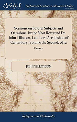 Cover for Sermons on Several Subjects and Occasions, by the Most Reverend Dr. John Tillotson, Late Lord Archbishop of Canterbury. Volume the Second. of 12; Volume 2