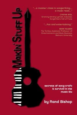 Cover for Makin Stuff Up Secrets Of Songcraft Survival In The Musicbiz