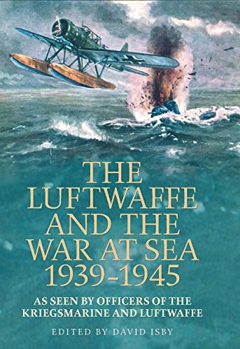 Cover for The Luftwaffe and the War at Sea 1939-1945