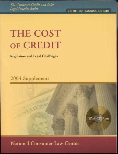 Cover for The Cost of Credit Regulation and Legal Challenges 2004 Supplement (Credit and Banking Library)