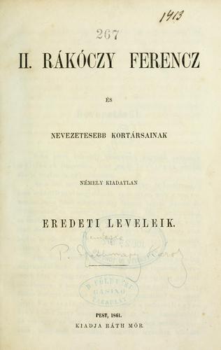 Cover for Második Rákóczy Ferencz és nevezetesebb kortársainak némely kiadatlan eredeti leveleik.