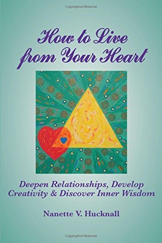 Cover for How to Live from Your Heart: Deepen Relationships, Develop Creativity, and Discover Inner Wisdom