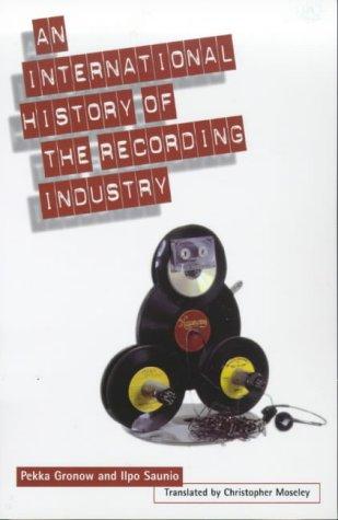 Cover for An International History of the Recording Industry (Literature & the Arts)