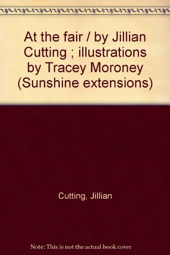 Cover for At the fair / by Jillian Cutting ; illustrations by Tracey Moroney (Sunshine extensions)