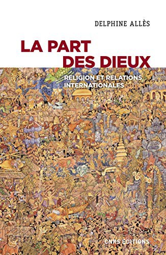 Cover for La part des dieux - Religion et relations internationales