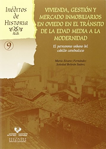 Cover for Vivienda, gestión y mercado inmobiliarios en Oviedo en el tránsito de la Edad Media a la modernidad