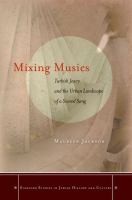 Cover for Mixing Musics Turkish Jewry And The Urban Landscape Of A Sacred Song