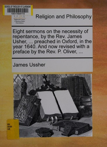Cover for Eight sermons on the necessity of repentance, by the Rev. James Usher ... preached in Oxford, in the year 1640. And now revised with a preface by the Rev. P. Oliver ...