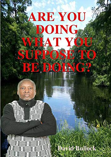 Cover for ARE YOU DOING WHAT YOU SUPPOSE TO BE DOING?