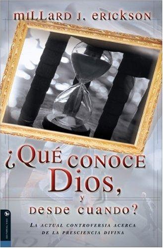 Cover for Que Conoce Dios,  y desde Cuando? La Actual Controversia Acerca de la Presciencia Divina