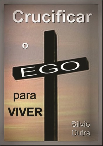 Cover for Crucificar o Ego para Viver