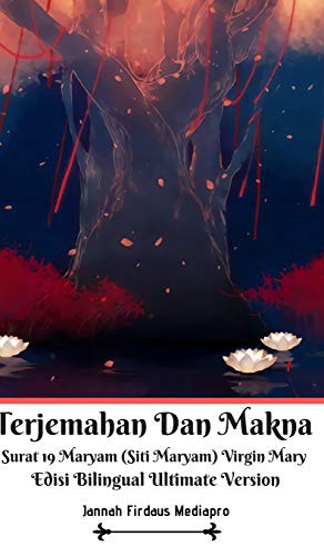 Cover for Terjemahan Dan Makna Surat 19 Maryam  Virgin Mary Edisi Bilingual Ultimate Version