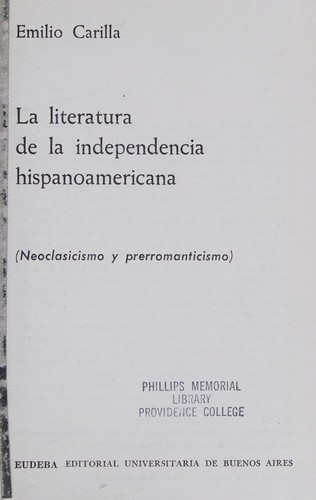 Cover for LA LITERATURA DE LA INDEPENDENCIA HISPANOAMERICANA. Neoclasicismo y prerromanticismo