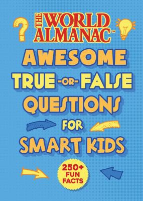 Cover for World Almanac Awesome True-Or-False Questions for Smart Kids