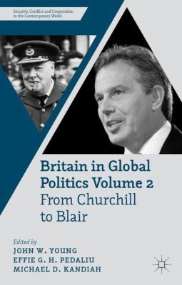 Cover for Britain In Global Politics Volume 2 From Churchill To Blair